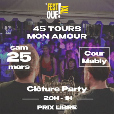 45 TOURS MON AMOUR - CLÔTURE PARTY